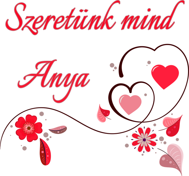 Szeretünk mind anya