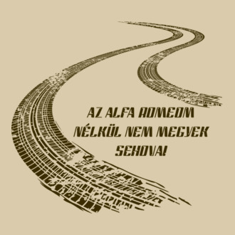Alfa Romeom nélkül nem megyek