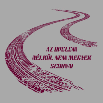 Opelem nélkül nem megyek